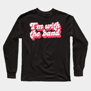 I'm With The Band Long Sleeve T-Shirt